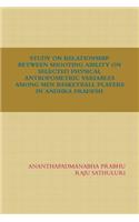 Study on Relationship Between Shooting Ability on Selected Physical Antropometric Variables Among Men Basketball Players in Andhra Pradesh