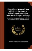 Journal of a Voyage from Okkak on the Coast of Labrador to Ungava Bay Westward of Cape Chudleigh