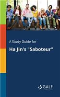 Study Guide for Ha Jin's "Saboteur"