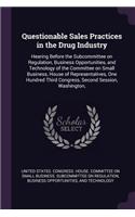 Questionable Sales Practices in the Drug Industry: Hearing Before the Subcommittee on Regulation, Business Opportunities, and Technology of the Committee on Small Business, House of Representatives, 