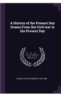 History of the Present Day Drama From the Civil war to the Present Day