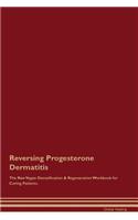 Reversing Progesterone Dermatitis the Raw Vegan Detoxification & Regeneration Workbook for Curing Patients