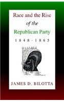 Race and the Rise of the Republican Party, 1848-1865