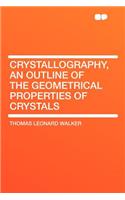 Crystallography, an Outline of the Geometrical Properties of Crystals