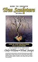 How to Create Tree Sculpture: Tep by Step Instructions Fully Illustrated