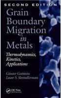 Grain Boundary Migration in Metals: Thermodynamics, Kinetics, Applications, Second Edition(Materials Science & Technology)