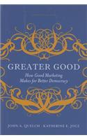 Greater Good: How Good Marketing Makes for Better Democracy