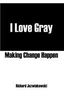 I Love Gray