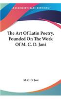 Art Of Latin Poetry, Founded On The Work Of M. C. D. Jani
