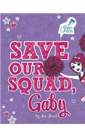 Save Our Squad, Gaby: (07 Team Cheer)