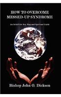 How to Overcome Messed-up Syndrome: An Infallible Key Map and Spiritual Guide(English)