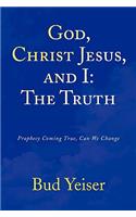 God, Christ Jesus, and I: The Truth