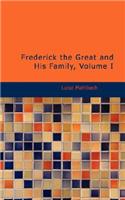 Frederick the Great and His Family, Volume I