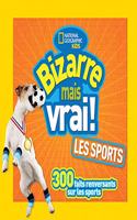 National Geographic Kids: Bizarre Mais Vrai! Les Sports: (National Geographic Kids)