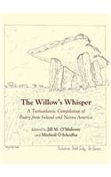 The Willowâ (Tm)S Whisper: A Transatlantic Compilation of Poetry from Ireland and Native America