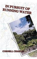 In Pursuit of Running Water