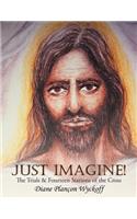 Just Imagine!: The Trials & Fourteen Stations of the Cross(English)