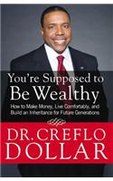 You're Supposed to be Wealthy