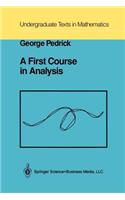 A First Course in Analysis: (Undergraduate Texts in Mathematics)