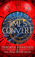 Time's Convert: All Souls Book 04