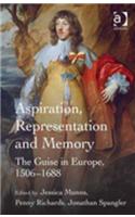 Aspiration, Representation and Memory: The Guise in Europe, 1506–1688