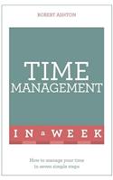 Time Management In A Week: How To Manage Your Time In Seven Simple Steps(Teach Yourself)