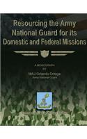 Resourcing the Army National Guard for its Domestic and Federal Missions