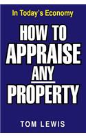 How to Appraise Any Property