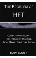 The Problem of HFT: Collected Writings on High Frequency Trading & Stock Market Structure Reform(English)