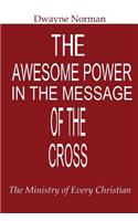 The Awesome Power in the Message of the Cross: The Ministry of Every Christian(English)