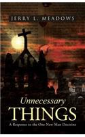 Unnecessary Things
