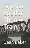 Silence Louder Than A Train