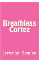 Breathless Cortez