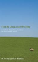 Feed My Sheep; Lead My Sheep: A Handbook of Leadership Formation for Individuals and Groups(English)