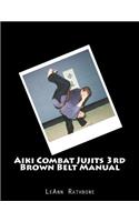 Aiki Combat Jujits 3rd Brown Belt Manual