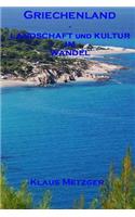 Griechenland - Landschaft Und Natur Im Wandel