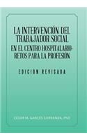 Intervención Del Trabajador Social En El Centro Hospitalario-Retos Para La Profesión.