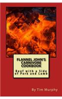 Flannel John's Carnivore Cookbook: Beef with a Side of Pork and Lamb