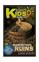 A Smart Kids Guide to Rambunctious Ruins: A World of Learning at Your Fingertips