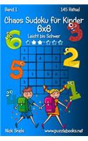 Chaos Sudoku für Kinder 6x6 - Leicht bis Schwer - Band 1 - 145 Rätsel: (1 Chaos Sudoku Für Kinder)