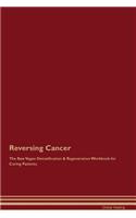 Reversing Cancer the Raw Vegan Detoxification & Regeneration Workbook for Curing Patients