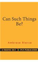 Can Such Things Be?