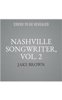 Nashville Songwriter, Vol. 2: The Inside Stories Behind Country Music's Greatest Hits