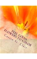 Feel Good Flowers To Color
