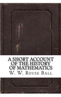 A Short Account of the History of Mathematics