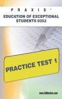 Praxis Education of Exceptional Students 0353 Practice Test 1