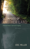 Glimpses of Another Land: Political Hopes, Spiritual Longing