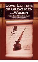 Love Letters of Great Men and Women from the Eighteenth Century to the Present Day - The Classic Romantic Collection