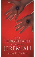 The Forgettable Through Jeremiah