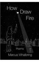 How to Draw Fire